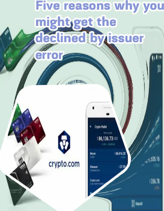Cryptocom debit card declined by issuer